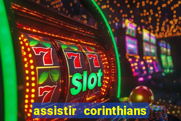 assistir corinthians multi canais